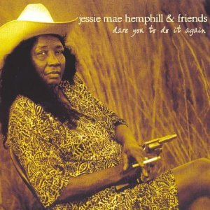 Jessie Mae Hemphill CD/DVD "Dare You To Do It Again"