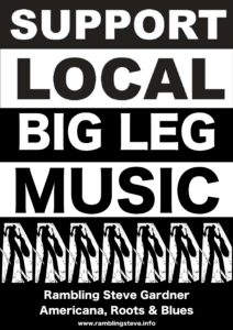 SUPPORT LOCAL BIG LEG MUSIC! Rambling Steve Gardner