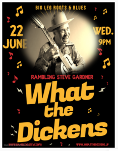 What the Dickens June 22 Rambling Steve Gardner SOLO from 9pm