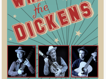 WHAT the DICKENS Friday NOV. 17 Big Leg Trio