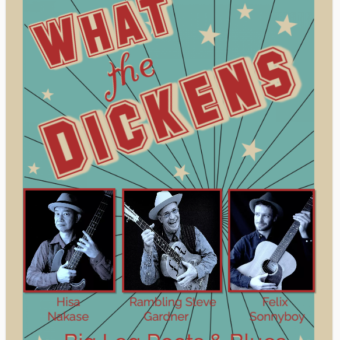 WHAT the DICKENS Friday NOV. 17 Big Leg Trio