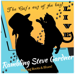 Rambling Steve Gardner Big Leg Roots & Blues