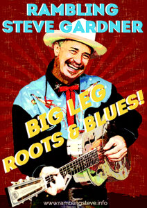 Rambling Steve Gardner Big Leg Roots & Blues