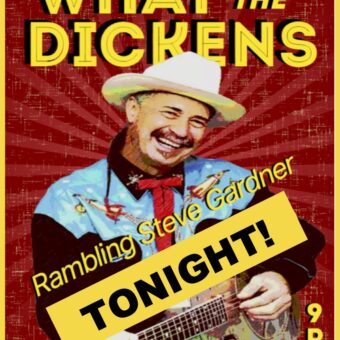 MAY 22 What the Dickens TOKYO Rambling Steve Gardner solo