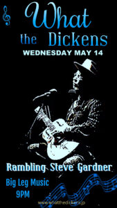 Rambling Steve Gardner What the Dickens WED. May 14